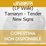 (LP Vinile) Tamaryn - Tender New Signs lp vinile di Tamaryn