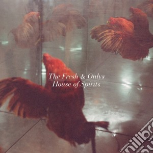 Fresh & Onlys (The) - House Of Spirits cd musicale di Fresh and onlys