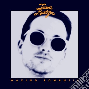 (LP Vinile) Travis Bretzer - Waxing Romantic lp vinile di Travis Bretzer