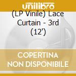 (LP Vinile) Lace Curtain - 3rd (12')