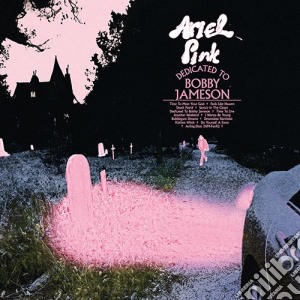 Ariel Pink - Dedicated To Bobby Jameson cd musicale di Ariel Pink