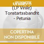 (LP Vinile) Tonstartssbandht - Petunia lp vinile