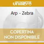 Arp - Zebra cd musicale di Arp