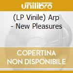 (LP Vinile) Arp - New Pleasures vinile