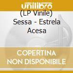 (LP Vinile) Sessa - Estrela Acesa vinile