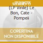 (LP Vinile) Le Bon, Cate - Pompeii vinile