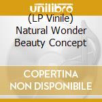 (LP Vinile) Natural Wonder Beauty Concept vinile