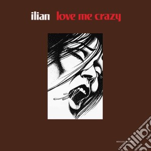 Ilian - Love Me Crazy cd musicale di Ilian