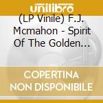 (LP Vinile) F.J. Mcmahon - Spirit Of The Golden Juice lp vinile di F.J. Mcmahon