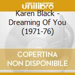 Karen Black - Dreaming Of You (1971-76) cd musicale