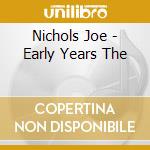 Nichols Joe - Early Years The cd musicale di Nichols Joe