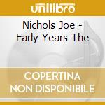 Nichols Joe - Early Years The cd
