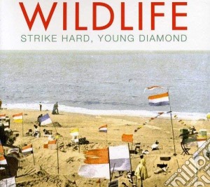 Wildlife - Strike Hard Young Diamond cd musicale di Wildlife