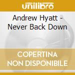 Andrew Hyatt - Never Back Down