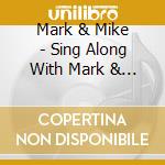 Mark & Mike - Sing Along With Mark & Mike cd musicale di Mark & Mike