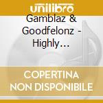 Gamblaz & Goodfelonz - Highly Flammable cd