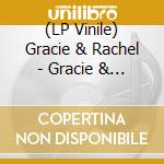 (LP Vinile) Gracie & Rachel - Gracie & Rachel lp vinile di Gracie & Rachel