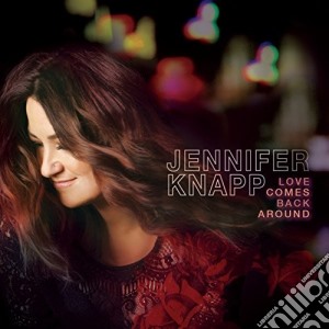 Jennifer Knapp - Love Comes Back Around cd musicale di Jennifer Knapp