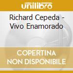 Richard Cepeda - Vivo Enamorado cd musicale di Richard Cepeda
