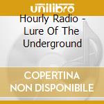 Hourly Radio - Lure Of The Underground cd