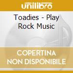 Toadies - Play Rock Music cd