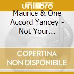 Maurice & One Accord Yancey - Not Your Ordinary