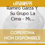 Ramiro Garza Y Su Grupo La Cima - Mi Lindo Monterrey cd