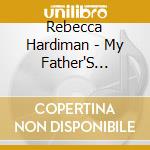Rebecca Hardiman - My Father'S Business cd musicale di Rebecca Hardiman