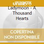 Ladymoon - A Thousand Hearts cd