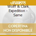 Wolff & Clark Expedition - Same cd