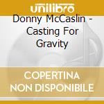 Donny McCaslin - Casting For Gravity cd musicale di Donny Mccaslin