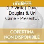 (LP Vinile) Dave Douglas & Uri Caine - Present Joys lp vinile di Dave Douglas & Uri Caine