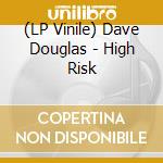 (LP Vinile) Dave Douglas - High Risk vinile