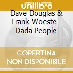 Dave Douglas & Frank Woeste - Dada People cd musicale di Dave Douglas & Frank Woeste
