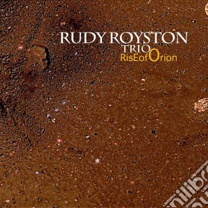 Rudy Royston Trio - Rise Of Orion cd musicale di Rudy Royston Trio