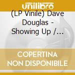 (LP Vinile) Dave Douglas - Showing Up / The Power Of The Vote lp vinile