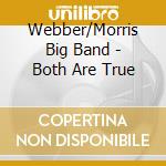 Webber/Morris Big Band - Both Are True cd