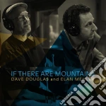 Dave Douglas And Elan Mehler - If There Are Mountains cd