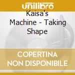 Kaisa's Machine - Taking Shape cd