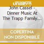 John Cassel - Dinner Music At The Trapp Family Lodge