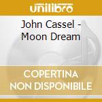 John Cassel - Moon Dream