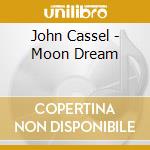 John Cassel - Moon Dream cd