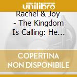 Rachel & Joy - The Kingdom Is Calling: He Did It
