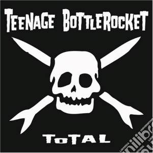 Teenage Bottlerocket - Total cd musicale di Teenage Bottlerocket