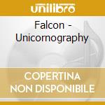 Falcon - Unicornography cd musicale di Falcon
