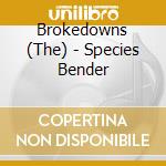 Brokedowns (The) - Species Bender cd