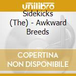 Sidekicks (The) - Awkward Breeds cd