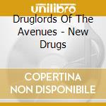 Druglords Of The Avenues - New Drugs cd musicale di Druglords Of The Avenues