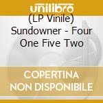 (LP Vinile) Sundowner - Four One Five Two lp vinile di Sundowner