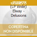 (LP Vinile) Elway - Delusions lp vinile di Elway